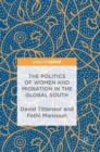 The Politics of Women and Migration in the Global South - Book