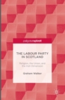 The Labour Party in Scotland : Religion, the Union, and the Irish Dimension - Book