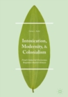 Intoxication, Modernity, and Colonialism : Freud's Industrial Unconscious, Benjamin's Hashish Mimesis - eBook