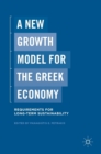 A New Growth Model for the Greek Economy : Requirements for Long-Term Sustainability - Book