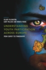 Understanding Youth Participation Across Europe : From Survey to Ethnography - Book