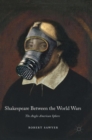 Shakespeare Between the World Wars : The Anglo-American Sphere - Book