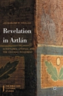 Revelation in Aztlan : Scriptures, Utopias, and the Chicano Movement - Book