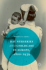 Day Nurseries & Childcare in Europe, 1800-1939 - Book