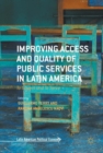 Improving Access and Quality of Public Services in Latin America : To Govern and to Serve - Book