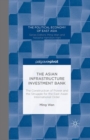The Asian Infrastructure Investment Bank : The Construction of Power and the Struggle for the East Asian International Order - eBook
