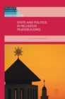 State and Politics in Religious Peacebuilding - Book