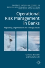 Operational Risk Management in Banks : Regulatory, Organizational and Strategic Issues - Book