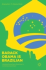 Barack Obama is Brazilian : (Re)Signifying Race Relations in Contemporary Brazil - Book