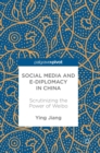 Social Media and e-Diplomacy in China : Scrutinizing the Power of Weibo - Book
