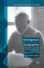 Hemingway’s Geographies : Intimacy, Materiality, and Memory - Book