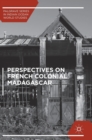 Perspectives on French Colonial Madagascar - Book