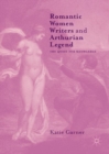 Romantic Women Writers and Arthurian Legend : The Quest for Knowledge - Book