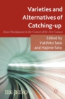 Varieties and Alternatives of Catching-up : Asian Development in the Context of the 21st Century - Book