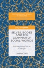 Selves, Bodies and the Grammar of Social Worlds : Reimagining Social Change - eBook