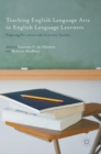 Teaching English Language Arts to English Language Learners : Preparing Pre-service and In-service Teachers - Book