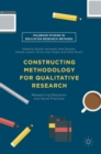 Constructing Methodology for Qualitative Research : Researching Education and Social Practices - Book