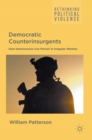 Democratic Counterinsurgents : How Democracies Can Prevail in Irregular Warfare - Book