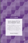 Data Quality in Southeast Asia : Analysis of Official Statistics and Their Institutional Framework as a Basis for Capacity Building and Policy Making in the ASEAN - Book