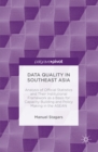 Data Quality in Southeast Asia : Analysis of Official Statistics and Their Institutional Framework as a Basis for Capacity Building and Policy Making in the ASEAN - eBook