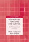 Retirement, Pensions and Justice : A Philosophical Analysis - Book