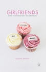 Girlfriends and Postfeminist Sisterhood - Book
