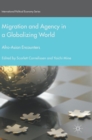 Migration and Agency in a Globalizing World : Afro-Asian Encounters - Book