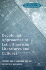 Decolonial Approaches to Latin American Literatures and Cultures - Book
