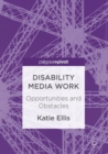 Disability Media Work : Opportunities and Obstacles - Book