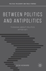 Between Politics and Antipolitics : Thinking About Politics After 9/11 - Book