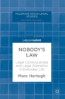 Nobody's Law : Legal Consciousness and Legal Alienation in Everyday Life - Book