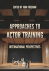 Approaches to Actor Training : International Perspectives - Book