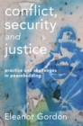Conflict, Security and Justice : Practice and Challenges in Peacebuilding - eBook
