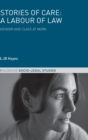 Stories of Care: A Labour of Law : Gender and Class at Work - Book