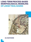 Long-term Process-based Morphological Modeling of Large Tidal Basins : UNESCO-IHE PhD Thesis - Book