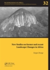 New Studies on Former and Recent Landscape Changes in Africa : Palaeoecology of Africa 32 - Book