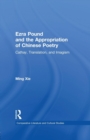 Ezra Pound and the Appropriation of Chinese Poetry : Cathay, Translation, and Imagism - Book