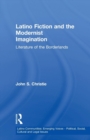 Latino Fiction and the Modernist Imagination : Literature of the Borderlands - Book