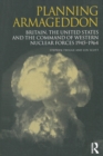 Planning Armageddon : Britain, the United States and the Command of Western Nuclear Forces, 1945-1964 - Book