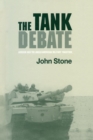 The Tank Debate : Armour and the Anglo-American Military Tradition - Book