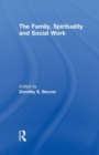 The Family, Spirituality, and Social Work - Book