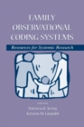 Family Observational Coding Systems : Resources for Systemic Research - Book