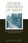 Neural Theories of Mind : Why the Mind-Brain Problem May Never Be Solved - Book