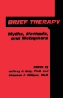Brief Therapy : Myths, Methods, And Metaphors - Book