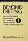 Beyond Dieting : Psychoeducational Interventions For Chronically Obese Women - Book