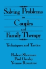 Solving Problems In Couples And Family Therapy : Techniques And Tactics - Book
