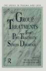 Group Treatment for Post Traumatic Stress Disorder : Conceptualization, Themes and Processes - Book