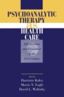 Psychoanalytic Therapy as Health Care : Effectiveness and Economics in the 21st Century - Book