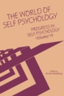 Progress in Self Psychology, V. 14 : The World of Self Psychology - Book
