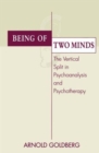 Being of Two Minds : The Vertical Split in Psychoanalysis and Psychotherapy - Book